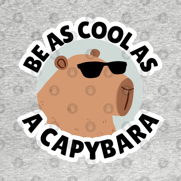 Be as cool as a capybara- a cute funny capybara wearing sunglasses by Yarafantasyart